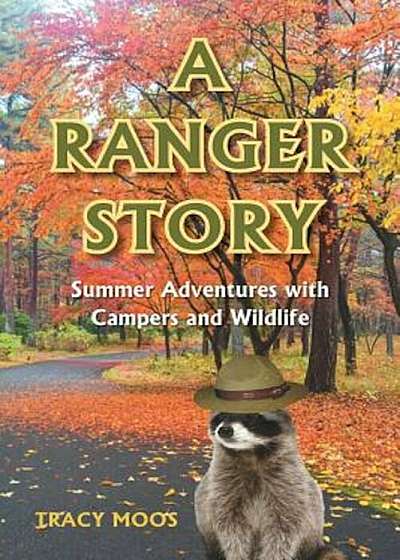 Coperta cărții A Ranger Story: Summer Adventures with Campers and Wildlife, Paperback