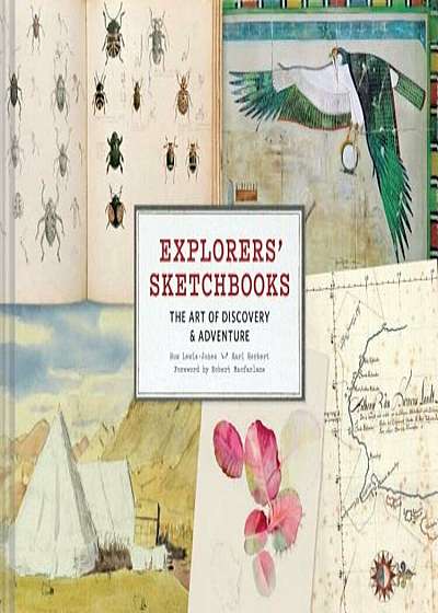 Explorers' Sketchbooks: The Art of Discovery & Adventure, Hardcover