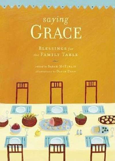 Saying Grace: Blessings for the Family Table, Hardcover