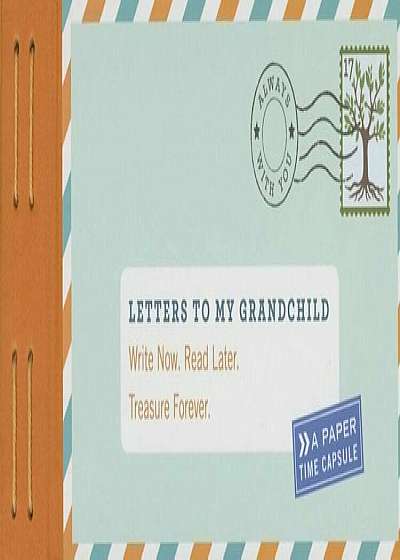 Letters to My Grandchild: Write Now. Read Later. Treasure Forever., Hardcover