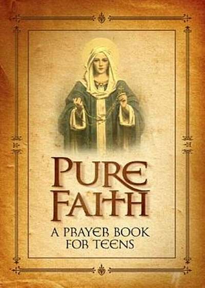 Pure Faith: A Prayer Book for Teens, Hardcover