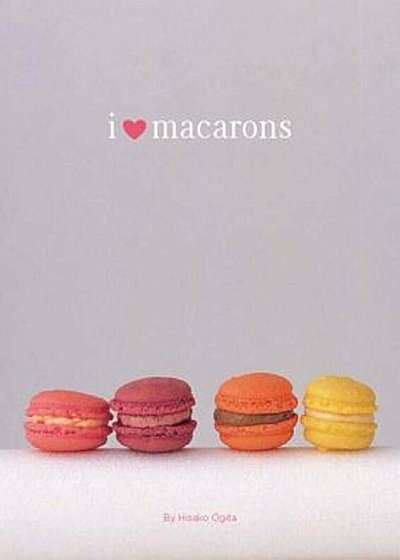 I Love Macarons, Paperback