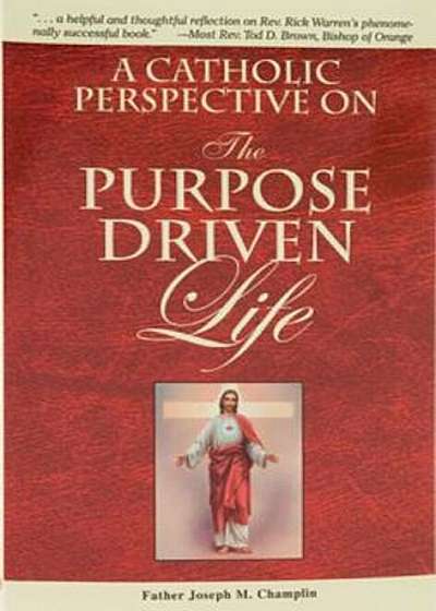 A Catholic Perspective on the Purpose Driven Life, Paperback