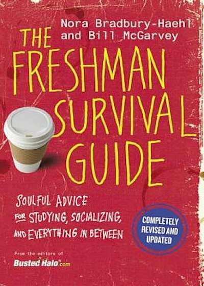 The Freshman Survival Guide: Soulful Advice for Studying, Socializing, and Everything in Between, Paperback
