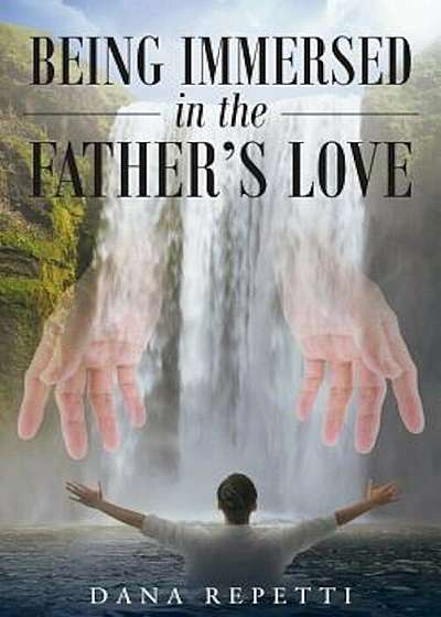 Being Immersed in the Father's Love, Paperback