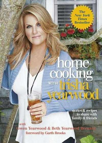 Home Cooking with Trisha Yearwood: Stories & Recipes to Share with Family & Friends, Paperback