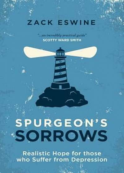 Spurgeon's Sorrows: Realistic Hope for Those Who Suffer from Depression, Paperback