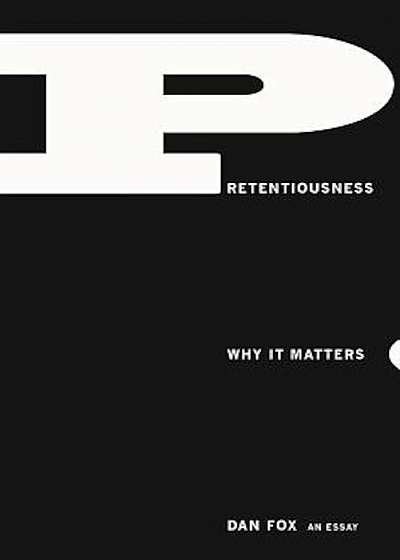 Pretentiousness: Why It Matters, Paperback