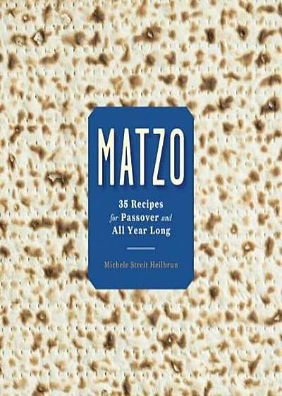 Matzo: 35 Recipes for Passover and All Year Long, Hardcover