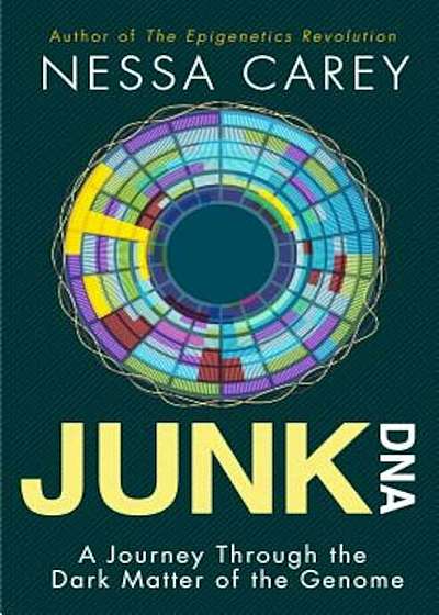 Junk DNA: A Journey Through the Dark Matter of the Genome, Paperback