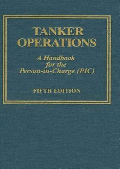 Tanker Operations: A Handbook for the Person-In-Charge (PIC) 'With CDROM', Hardcover