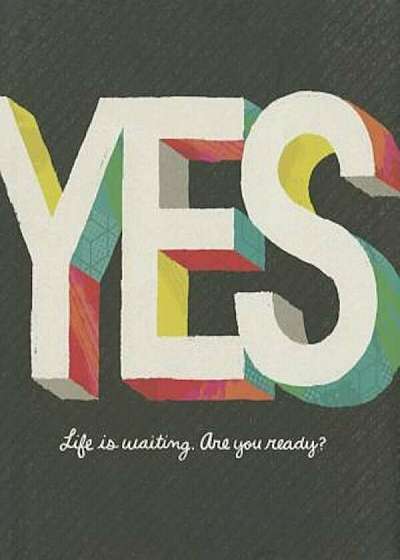Yes: Life Is Waiting. Are You Ready', Hardcover
