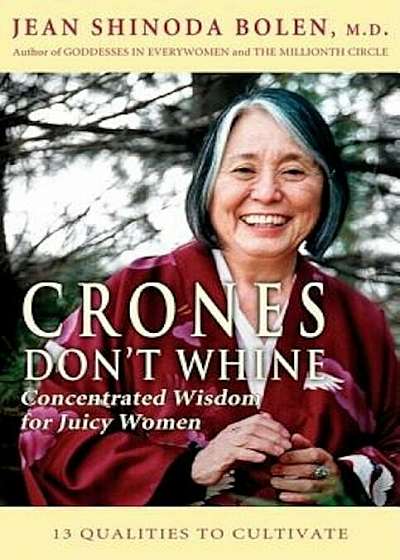 Crones Don't Whine: Concentrated Wisdom for Juicy Women, Hardcover