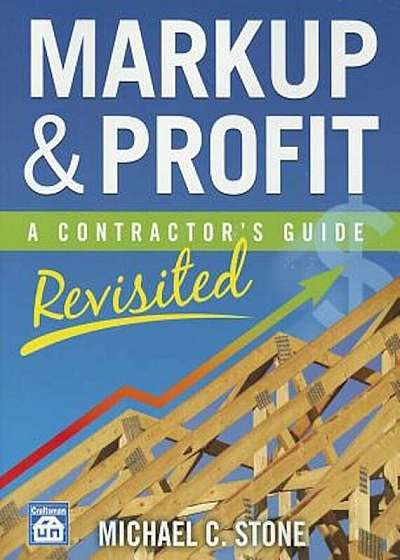 Markup & Profit: A Contractor's Guide, Revisited, Paperback