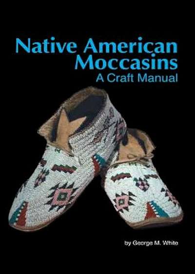 Native American Moccasins: A Craft Manual, Paperback