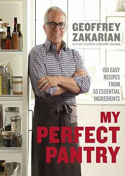 My Perfect Pantry: 150 Easy Recipes from 50 Essential Ingredients, Hardcover