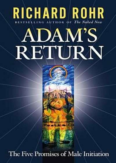 Adam's Return: The Five Promises of Male Initiation, Paperback