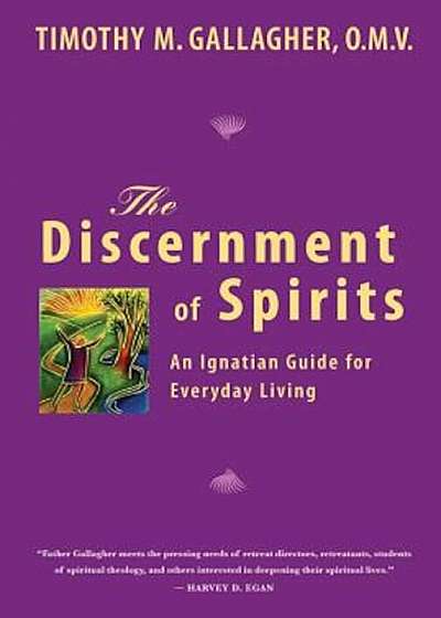 The Discernment of Spirits: An Ignatian Guide for Everyday Living, Paperback