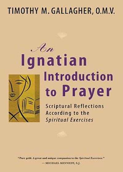 An Ignatian Introduction to Prayer: Scriptural Reflections According to the Spiritual Exercises, Paperback