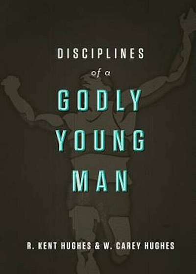 Disciplines of a Godly Young Man, Hardcover