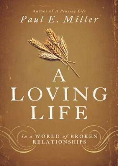 A Loving Life: In a World of Broken Relationships, Paperback