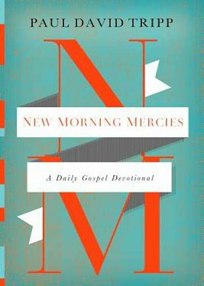 New Morning Mercies: A Daily Gospel Devotional, Hardcover