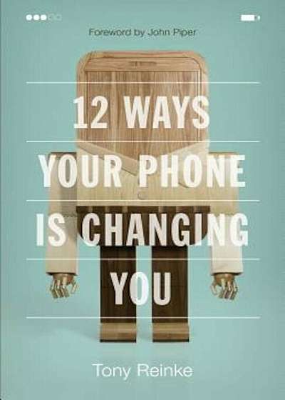 12 Ways Your Phone Is Changing You, Paperback