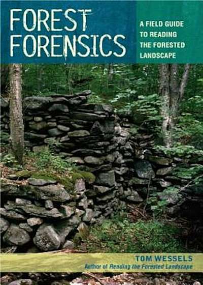 Forest Forensics: A Field Guide to Reading the Forested Landscape, Paperback