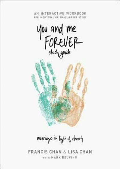 You and Me Forever Study Guide: Marriage in Light of Eternity, Paperback