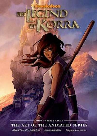 The Legend of Korra: The Art of the Animated Series Book Three: Change, Hardcover