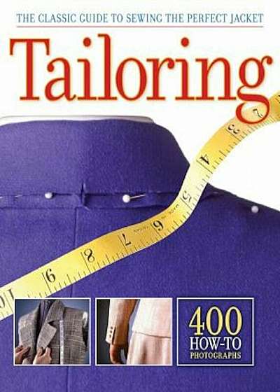Tailoring: The Classic Guide to Sewing the Perfect Jacket, Paperback