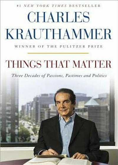 Things That Matter: Three Decades of Passions, Pastimes and Politics, Paperback