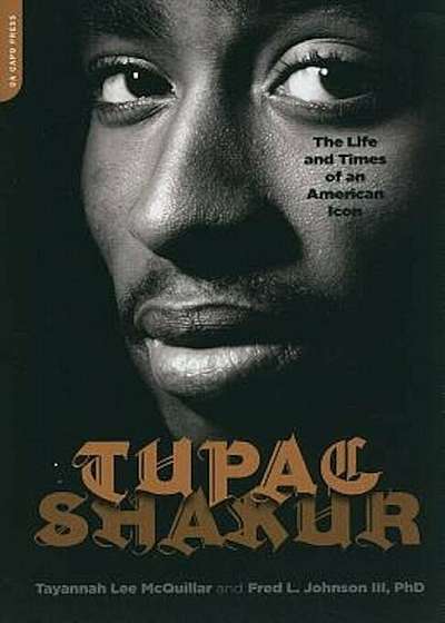 Tupac Shakur: The Life and Times of an American Icon, Paperback