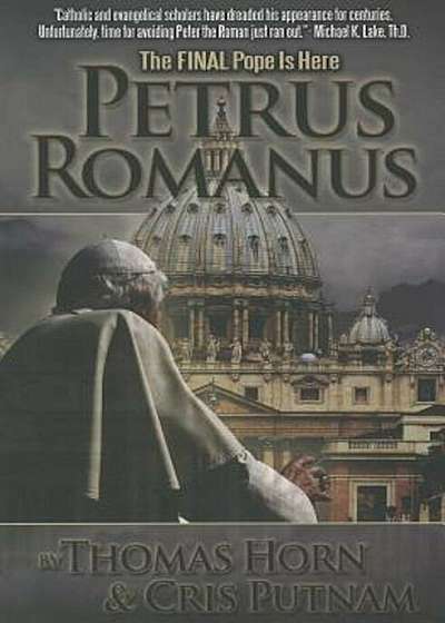Petrus Romanus: The Final Pope Is Here, Paperback