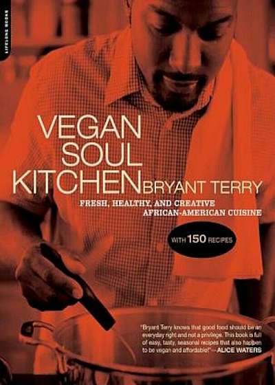Vegan Soul Kitchen: Fresh, Healthy, and Creative African American Cuisine, Paperback