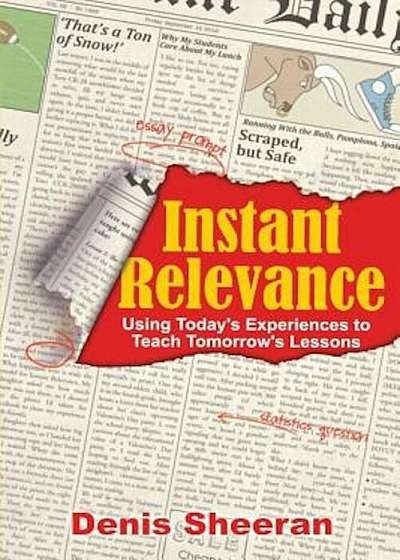 Instant Relevance: Using Today's Experiences to Teach Tomorrow's Lessons, Paperback