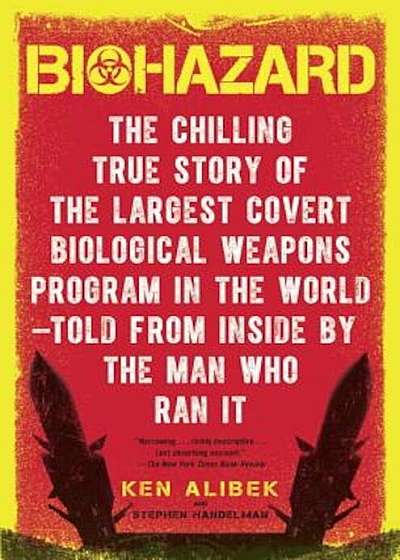 Biohazard: The Chilling True Story of the Largest Covert Biological Weapons Program in the World--Told from the Inside by the Man, Paperback