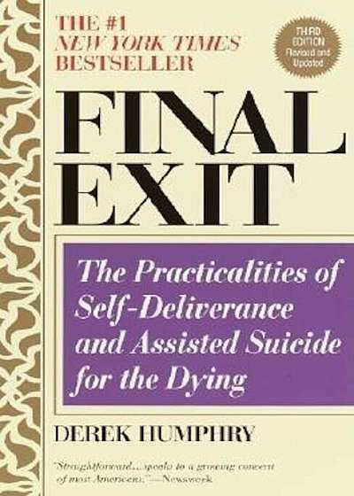 Final Exit (Third Edition): The Practicalities of Self-Deliverance and Assisted Suicide for the Dying, Paperback