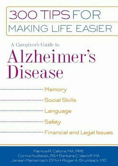 A Caregiver's Guide to Alzheimer's Disease: 300 Tips for Making Life Easier, Paperback