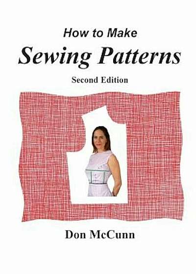 How to Make Sewing Patterns, Second Edition, Hardcover