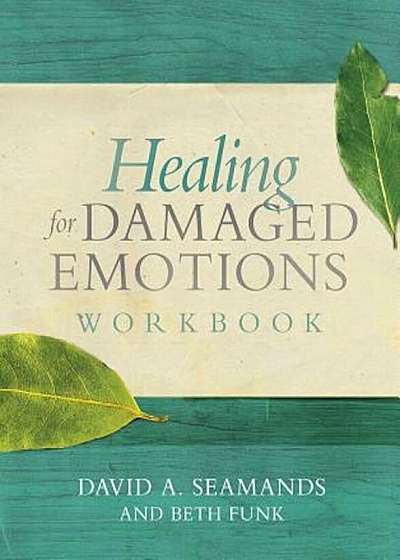 Healing for Damaged Emotions Workbook, Paperback