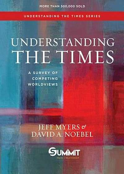 Understanding the Times: A Survey of Competing Worldviews, Hardcover