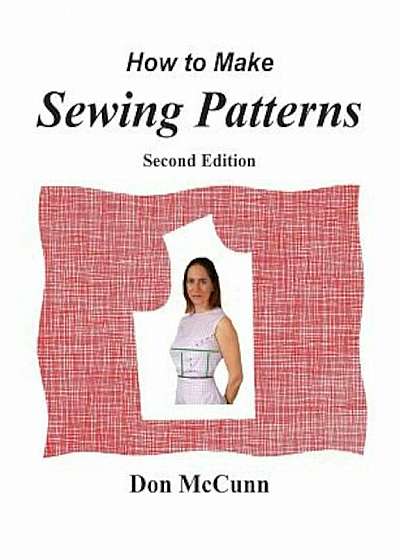 How to Make Sewing Patterns, Second Edition, Paperback