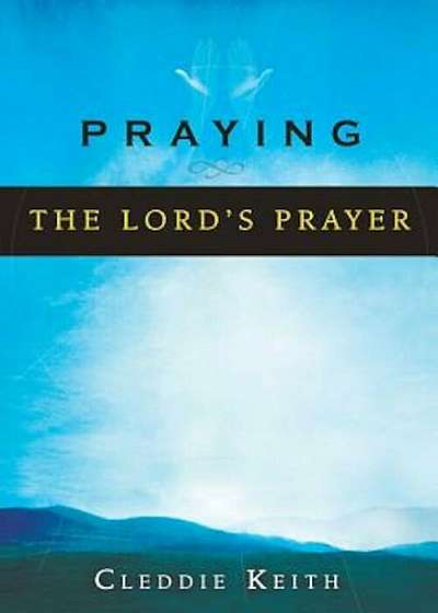 Praying the Lord's Prayer, Paperback