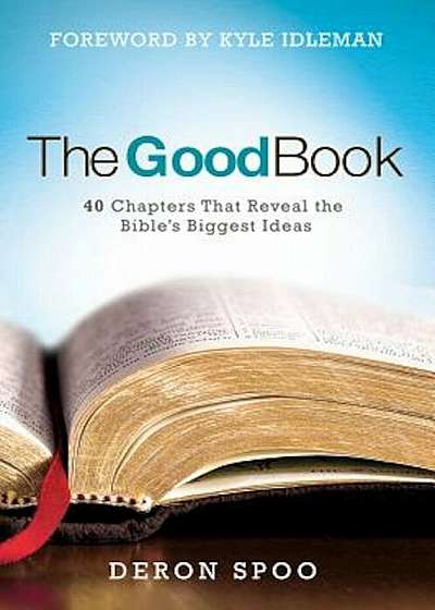 The Good Book: 40 Chapters That Reveal the Bible's Biggest Ideas, Hardcover