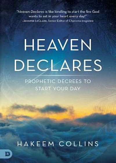 Heaven Declares: Prophetic Decrees to Start Your Day, Paperback
