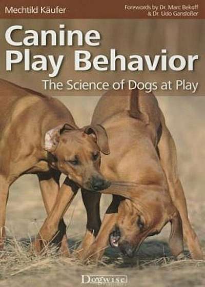 Canine Play Behavior: The Science of Dogs at Play, Paperback