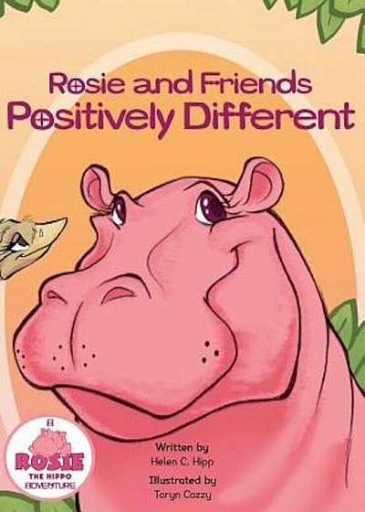 Rosie and Friends Positively Different, Hardcover