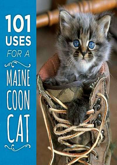 101 Uses for a Maine Coon Cat, Hardcover