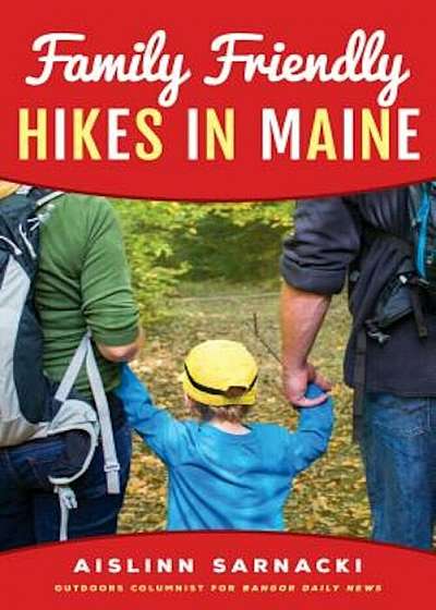 Family Friendly Hikes in Maine, Paperback